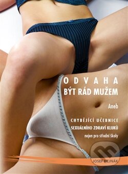 Kniha: Odvaha být rád mužem (Josef Hejnák). Josef Hejnák, 2014 Kniha: Odvaha být rád mužem (Josef Hejnák). Josef Hejnák, 2014