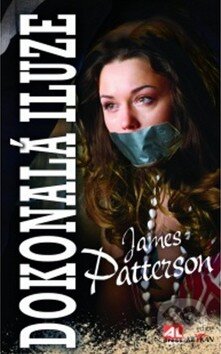 Kniha: Dokonalá iluze (James Patterson). Alpress, 2014 Kniha: Dokonalá iluze (James Patterson). Alpress, 2014
