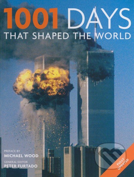 Kniha: 1001 Days That Shaped the World (Michael Wood a Peter Furtado). Cassell, 2012 Kniha: 1001 Days That Shaped the World (Michael Wood a Peter Furtado). Cassell, 2012