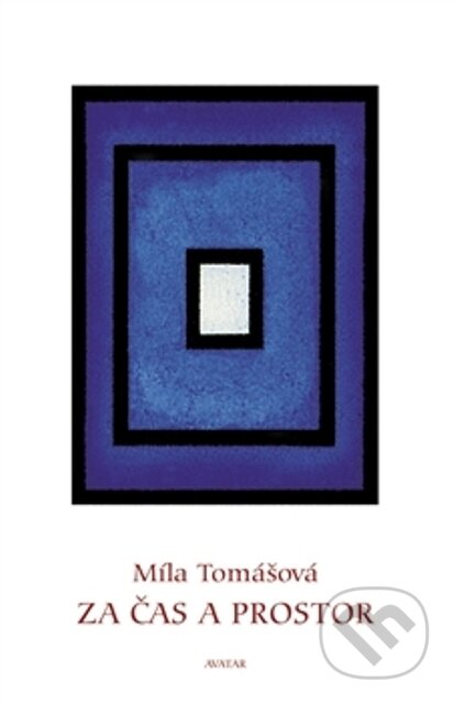 Kniha: Za čas a prostor (Míla Tomášová). Avatar, 2008 Kniha: Za čas a prostor (Míla Tomášová). Avatar, 2008