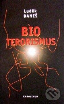 Kniha: Bioterorismus (Luděk Daneš). Univerzita Karlova v Praze, 2003 Kniha: Bioterorismus (Luděk Daneš). Univerzita Karlova v Praze, 2003