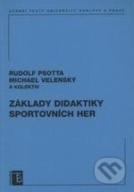 Kniha: Základy didaktiky sportovních her (Rudolf Psotta). Karolinum, 2009 Kniha: Základy didaktiky sportovních her (Rudolf Psotta). Karolinum, 2009