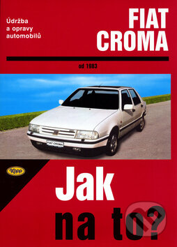 Kniha: Fiat Croma od 1983 (Hans-Rüdiger Etzold). Kopp, 2002 Kniha: Fiat Croma od 1983 (Hans-Rüdiger Etzold). Kopp, 2002