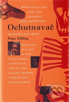 Kniha: Ochutnavač (Peter Elbling). Argo, 2005 Kniha: Ochutnavač (Peter Elbling). Argo, 2005