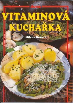 Kniha: Vitaminová kuchařka (Milena Rozová, Miloslav Martenek a Vladimír Doležal). Dona, 2002 Kniha: Vitaminová kuchařka (Milena Rozová, Miloslav Martenek a Vladimír Doležal). Dona, 2002