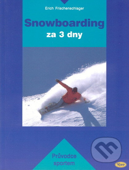 Snowboarding za 3 dny - Erich Frischenschlager, Kopp, 2004
