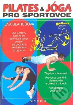 Kniha: Pilates a jóga pro sportovce (Eva Blahušová). Olympia, 2008 Kniha: Pilates a jóga pro sportovce (Eva Blahušová). Olympia, 2008