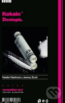 Kniha: Kokain - Životopis (Natalie Naishová a Jeremy Scott). Volvox Globator, 2014 Kniha: Kokain - Životopis (Natalie Naishová a Jeremy Scott). Volvox Globator, 2014
