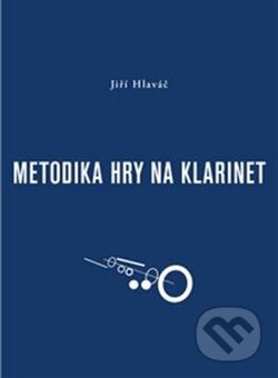 Kniha: Metodika hry na klarinet (Jiří Hlaváč). Akademie múzických umění, 2014 Kniha: Metodika hry na klarinet (Jiří Hlaváč). Akademie múzických umění, 2014