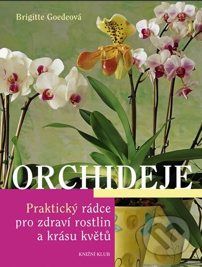 Orchideje - Brigitte Goedeová, Knižní klub, 2010