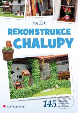 Kniha: Rekonstrukce chalupy (Jan Žák). Grada, 2014 Kniha: Rekonstrukce chalupy (Jan Žák). Grada, 2014