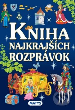 Kniha: Kniha najkrajších rozprávok (Matys). Matys, 2014 Kniha: Kniha najkrajších rozprávok (Matys). Matys, 2014