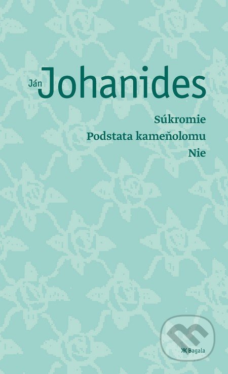 Súkromie, Podstata kameňolomu, Nie - Ján Johanides, Koloman Kertész Bagala, 2014