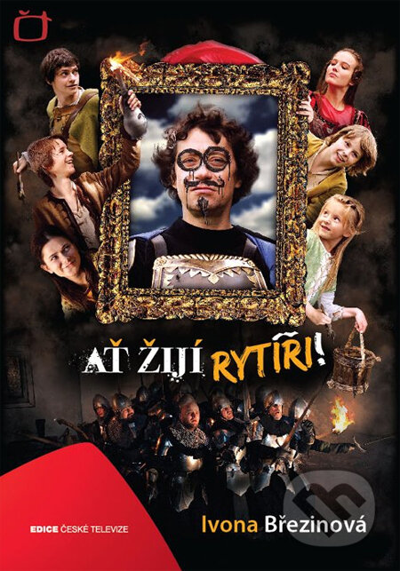 Kniha: Ať žijí rytíři! (Ivona Březinová). Edice ČT, 2014 Kniha: Ať žijí rytíři! (Ivona Březinová). Edice ČT, 2014