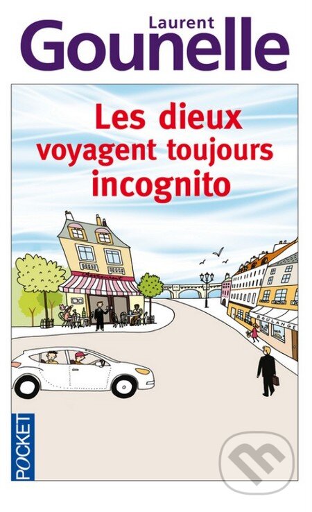 Kniha: Les dieux voyagent toujours incognito (Laurent Gounelle). Pocket Books, 2012 Kniha: Les dieux voyagent toujours incognito (Laurent Gounelle). Pocket Books, 2012