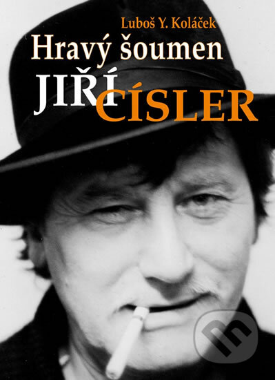 Kniha: Hravý šoumen Jiří Císler (Luboš Y. Koláček). BVD, 2012 Kniha: Hravý šoumen Jiří Císler (Luboš Y. Koláček). BVD, 2012
