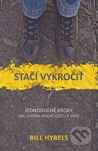 Kniha: Stačí vykročiť (Bill Hybels). Kumran, 2014 Kniha: Stačí vykročiť (Bill Hybels). Kumran, 2014