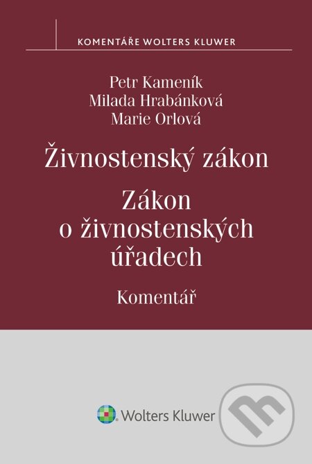 E-kniha: Živnostenský zákon. Zákon o živnostenských úřadech. Komentář (Marie Orlová, Milada Hrabánková a Petr Kameník). Wolters Kluwer, 2014 E-kniha: Živnostenský zákon. Zákon o živnostenských úřadech. Komentář (Marie Orlová, Milada Hrabánková a Petr Kameník). Wolters Kluwer, 2014