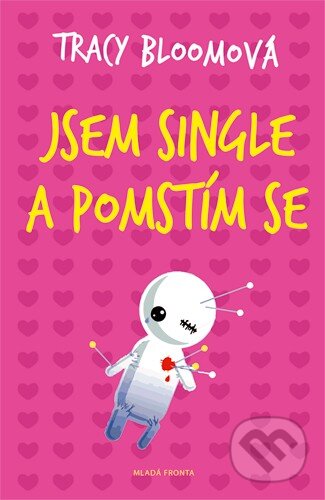 Kniha: Jsem single a pomstím se (Tracy Bloomová). Mladá fronta, 2014 Kniha: Jsem single a pomstím se (Tracy Bloomová). Mladá fronta, 2014