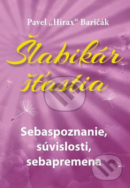 Kniha: Šlabikár šťastia 2 (Pavel Hirax Baričák), 2014 Kniha: Šlabikár šťastia 2 (Pavel Hirax Baričák), 2014