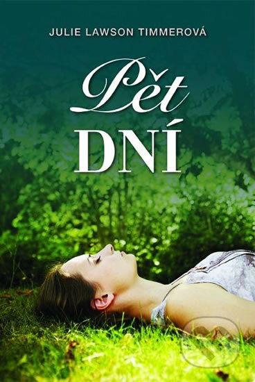 Kniha: Pět dní (Julie Lawson Timmerová). Fortuna Libri ČR, 2014 Kniha: Pět dní (Julie Lawson Timmerová). Fortuna Libri ČR, 2014