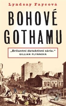 Kniha: Bohové Gothamu (Lyndsay Faye). Paseka, 2014 Kniha: Bohové Gothamu (Lyndsay Faye). Paseka, 2014