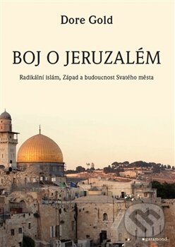 Kniha: Boj o Jeruzalém (Dore Gold). Garamond, 2014 Kniha: Boj o Jeruzalém (Dore Gold). Garamond, 2014