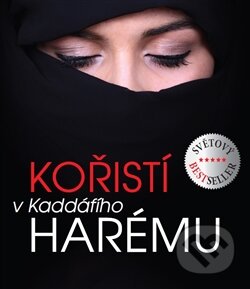 Kniha: Kořistí v Kaddáfího harému (Annick Cojean). No Limits, 2014 Kniha: Kořistí v Kaddáfího harému (Annick Cojean). No Limits, 2014