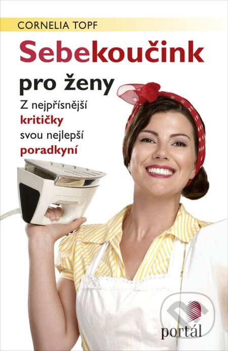 E-kniha: Sebekoučink pro ženy (Cornelia Topf). Portál, 2014 E-kniha: Sebekoučink pro ženy (Cornelia Topf). Portál, 2014