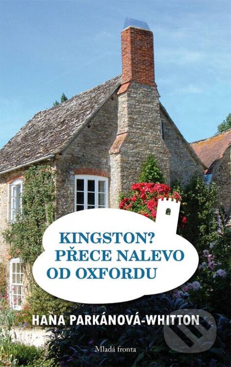 Kniha: Kingston? Přece nalevo od Oxfordu (Hana Parkánová-Whitton). Mladá fronta, 2014 Kniha: Kingston? Přece nalevo od Oxfordu (Hana Parkánová-Whitton). Mladá fronta, 2014