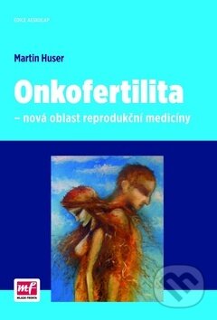 Kniha: Onkofertilita (Martin Huser). Mladá fronta, 2014 Kniha: Onkofertilita (Martin Huser). Mladá fronta, 2014