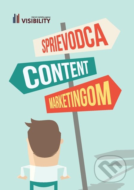 E-kniha: Sprievodca content marketingom (Visibility). Visibility E-kniha: Sprievodca content marketingom (Visibility). Visibility