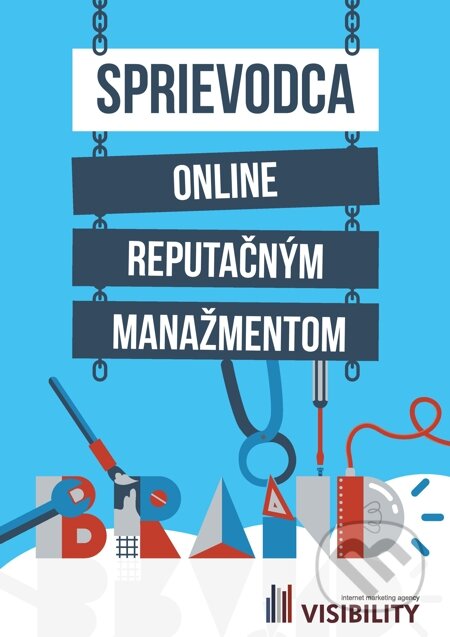 E-kniha: Sprievodca online reputačným manažmentom (Visibility). Visibility E-kniha: Sprievodca online reputačným manažmentom (Visibility). Visibility