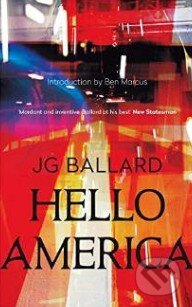 Kniha: Hello America (J.G. Ballard). HarperCollins, 2014 Kniha: Hello America (J.G. Ballard). HarperCollins, 2014