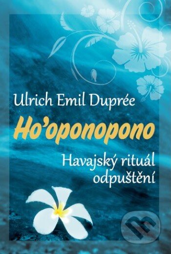 Kniha: Ho'oponopono (Ulrich Emil Dupreé), 2014 Kniha: Ho'oponopono (Ulrich Emil Dupreé), 2014
