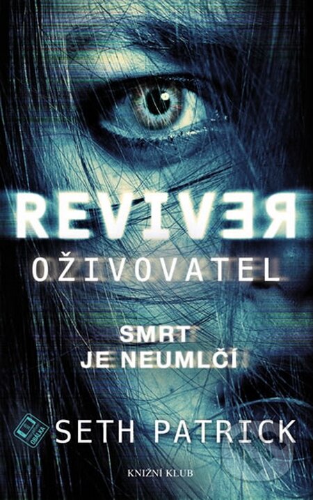 Kniha: Oživovatel (Seth Patrick). Knižní klub, 2014 Kniha: Oživovatel (Seth Patrick). Knižní klub, 2014