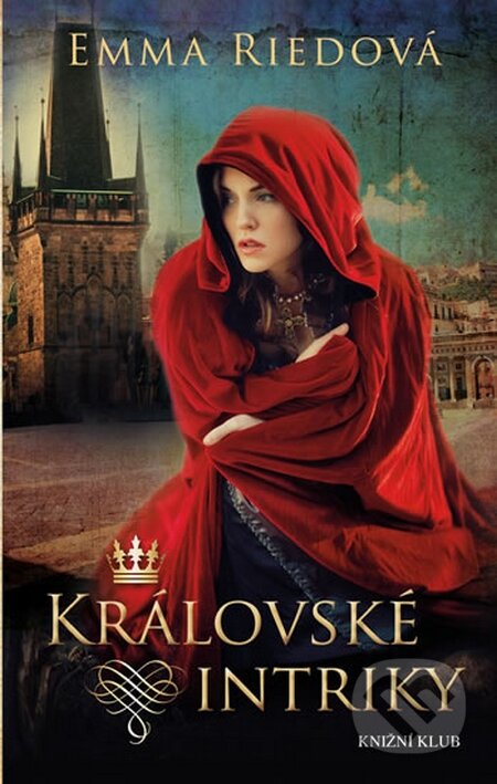 Kniha: Královské intriky (Emma Riedová). Knižní klub, 2015 Kniha: Královské intriky (Emma Riedová). Knižní klub, 2015