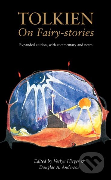 Kniha: Tolkien On Fairy-Stories (Douglas A. Anderson a Verlyn Flieger). Argo, 2014 Kniha: Tolkien On Fairy-Stories (Douglas A. Anderson a Verlyn Flieger). Argo, 2014