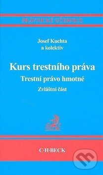 Kniha: Kurs trestního práva (Jan Kuchta a kolektív). C. H. Beck, 2009 Kniha: Kurs trestního práva (Jan Kuchta a kolektív). C. H. Beck, 2009