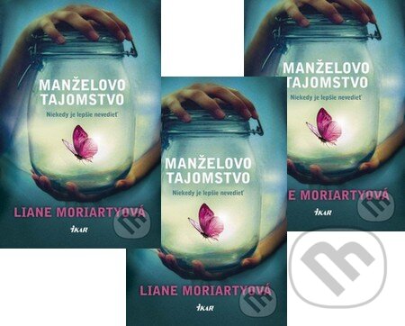 Kniha: 3 x Manželovo tajomstvo (Liane Moriarty). Ikar, 2014 Kniha: 3 x Manželovo tajomstvo (Liane Moriarty). Ikar, 2014