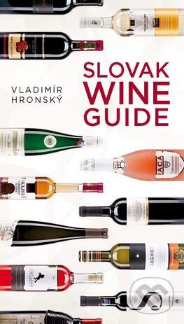 Kniha: Slovak Wine Guide (Vladimír Hronský). Slovart, 2016 Kniha: Slovak Wine Guide (Vladimír Hronský). Slovart, 2016
