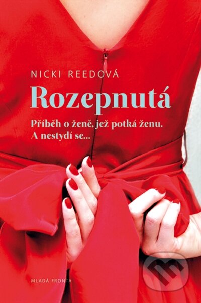 Kniha: Rozepnutá (Nicki Reedová). Mladá fronta, 2014 Kniha: Rozepnutá (Nicki Reedová). Mladá fronta, 2014