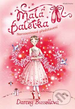 Kniha: Malá baletka: Ela a narozeninové představení (Darcey Bussellová). Mladá fronta, 2014 Kniha: Malá baletka: Ela a narozeninové představení (Darcey Bussellová). Mladá fronta, 2014