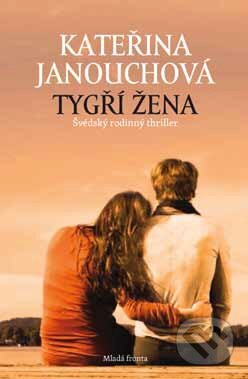Kniha: Tygří žena (Kateřina Janouchová). Mladá fronta, 2014 Kniha: Tygří žena (Kateřina Janouchová). Mladá fronta, 2014