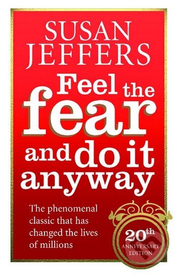 Kniha: Feel the Fear and do it Anyway (Susan Jeffers). Vermilion, 2007 Kniha: Feel the Fear and do it Anyway (Susan Jeffers). Vermilion, 2007