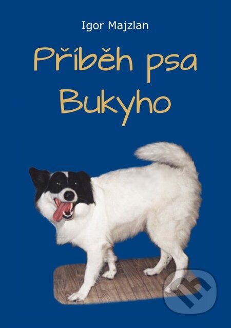 Příběh psa Bukyho - Igor Majzlan, E-knihy jedou, 2014