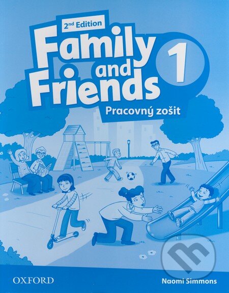 Kniha: Family and Friends 1 - Pracovný zošit (Naomi Simmons). Oxford University Press, 2013 Kniha: Family and Friends 1 - Pracovný zošit (Naomi Simmons). Oxford University Press, 2013