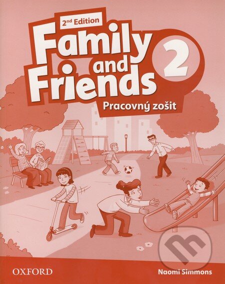 Kniha: Family and Friends 2 - Pracovný zošit (Naomi Simmons). Oxford University Press, 2013 Kniha: Family and Friends 2 - Pracovný zošit (Naomi Simmons). Oxford University Press, 2013