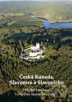 Česká Kanada, Slavonice a Slavonicko - Zdeněk Bauer, Nakladatelství NZB, 2014