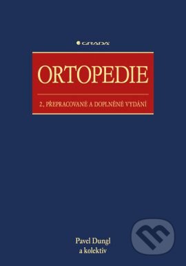 Kniha: Ortopedie (Pavel Dungl). Grada, 2014 Kniha: Ortopedie (Pavel Dungl). Grada, 2014